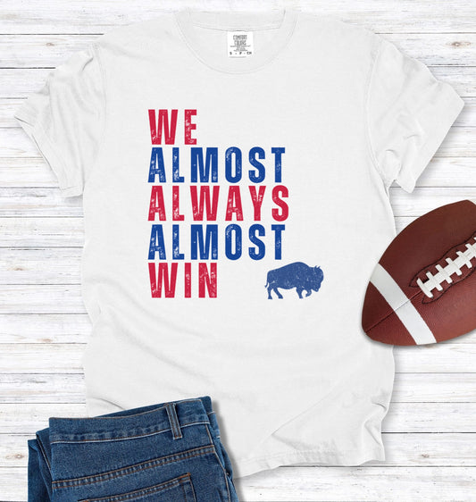 We Almost Always Almost Win Buffalo T-Shirt