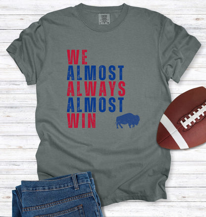 We Almost Always Almost Win Buffalo T-Shirt
