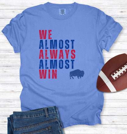 We Almost Always Almost Win Buffalo T-Shirt